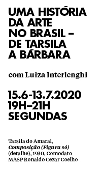 Uma histria da arte no Brasil - de Tarsila a Brbara - 15.6-13.7.2020 - segundas - 19H-21H